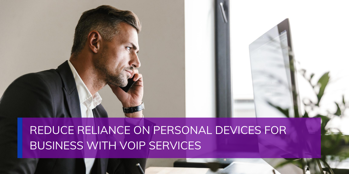Reduce Reliance on Personal Devices for Business with VoIP Services